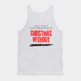 All I Want For Christmas Is Christmas Without Mariah Carey Tank Top